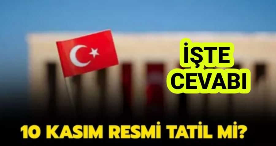 10 Kasım resmi tatil mi?