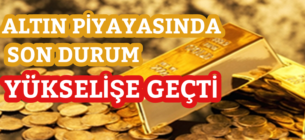 ALTIN PİYAYASINDA SON DURUM