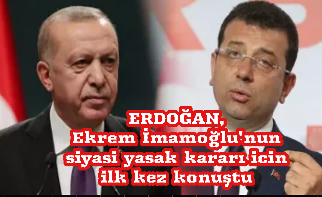 ERDOĞAN, İBB Başkanı Ekrem İmamoğlu