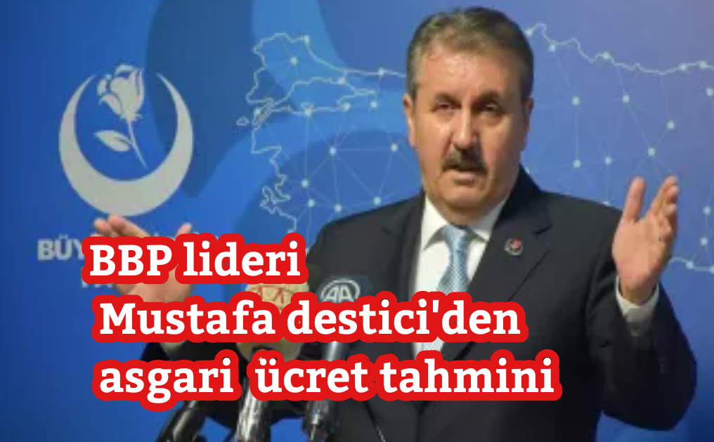 BBP lideri Mustafa destici