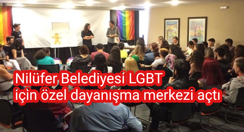 Nilüfer Belediyesi LGBT için özel dayanışma merkezi açtı