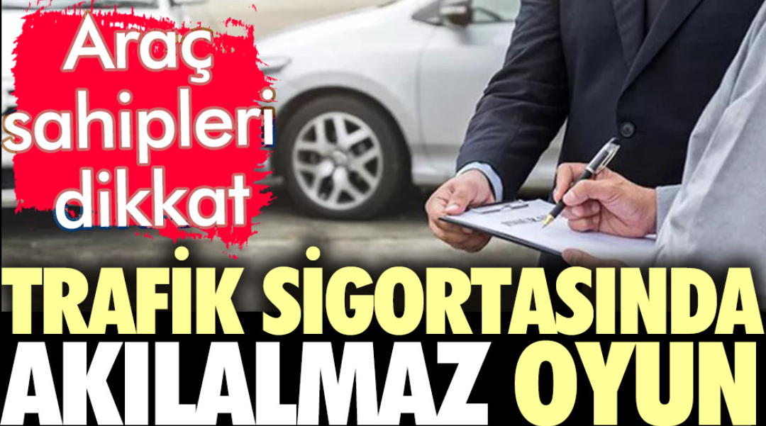 Trafik sigortasında büyük tuzak! DOLANDIRICILARA DİKKAT!