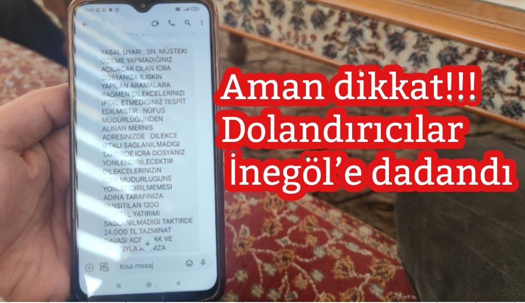 Aman dikkat!!! Dolandırıcılar İnegöl’e dadandı