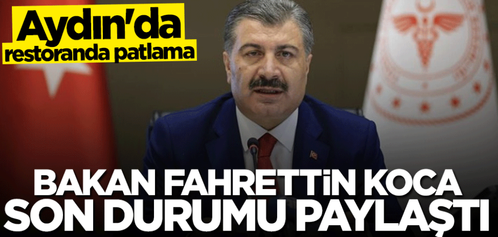 Patlamaya ilişkin Bakan Fahrettin Koca