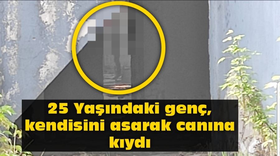 25 Yaşındaki genç, kendisini asarak canına kıydı