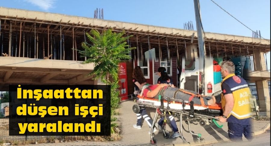 İnşaattan düşen işçi yaralandı