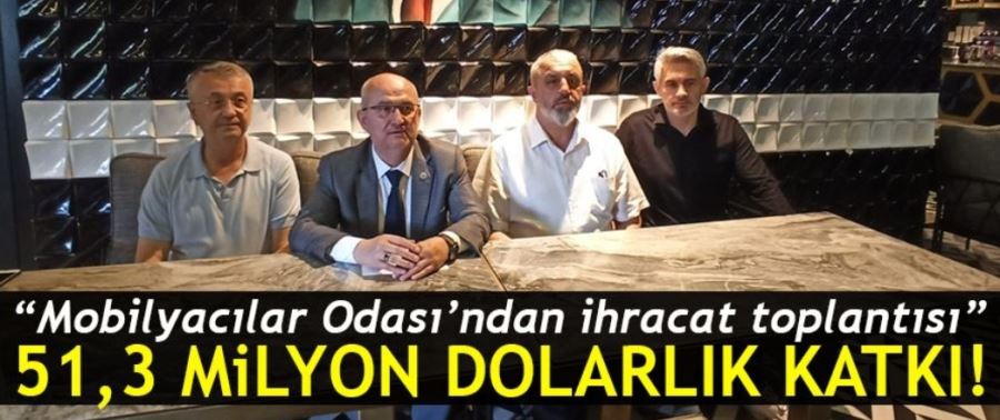 Mobilyacılar Odası’ndan ihracat toplantısı