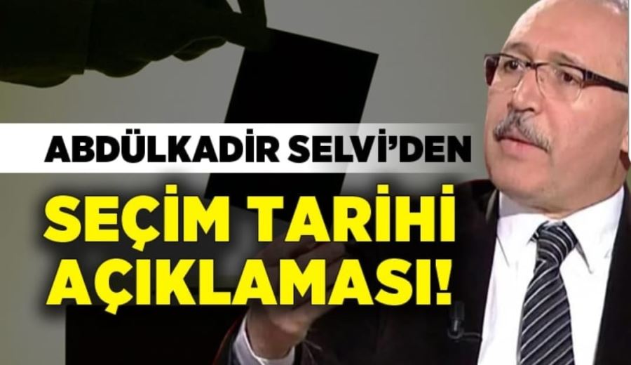 Abdulkadir Selvi erken seçimin tarihini açıkladı