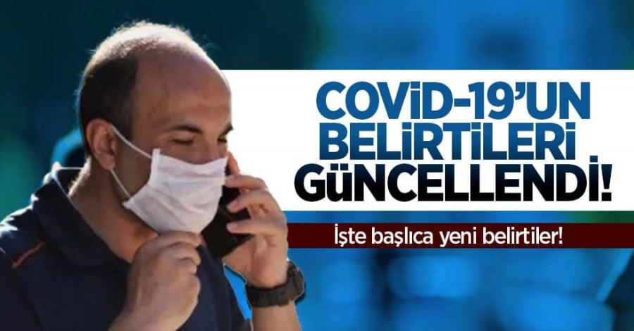 Covid- 19 Belirtileri Güncellendi! İşte Yeni Semptomlar!