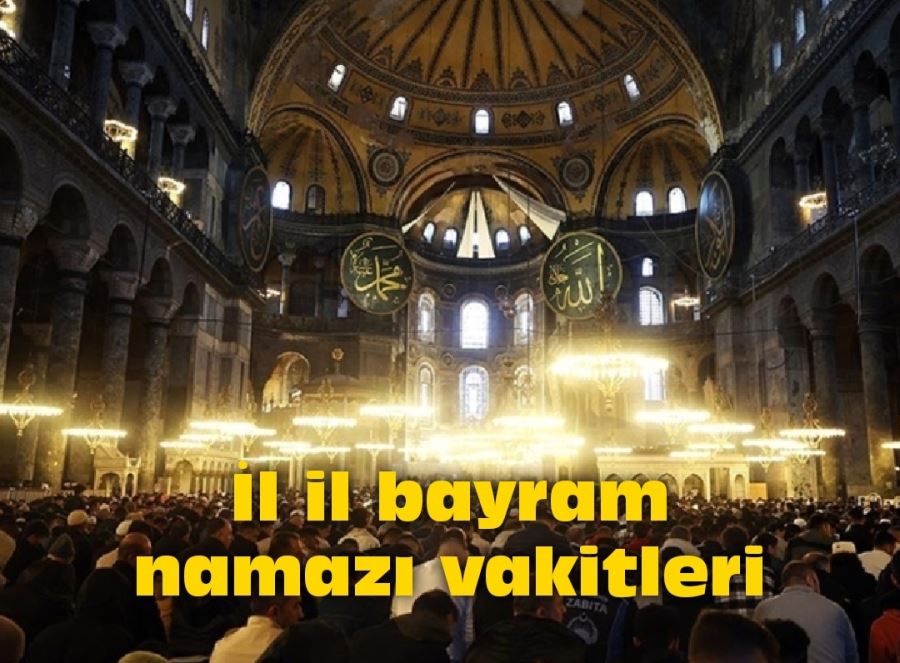 İl il bayram namazı vakitleri