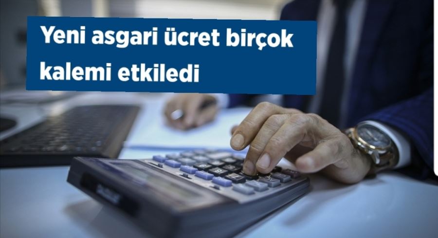 Yeni asgari ücret birçok kalemi etkiledi