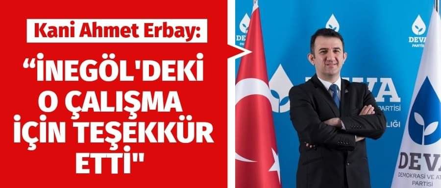 Kani Ahmet Erbay, o çalışma için teşekkür etti!