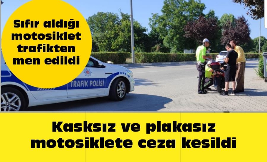 Kasksız ve plakasız motosiklete ceza kesildi 