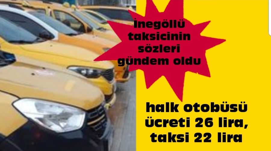 İnegöllü taksicinin sözleri gündem oldu