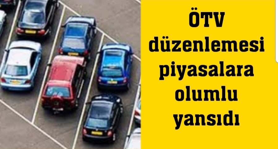 ÖTV düzenlemesi piyasalara olumlu yansıdı