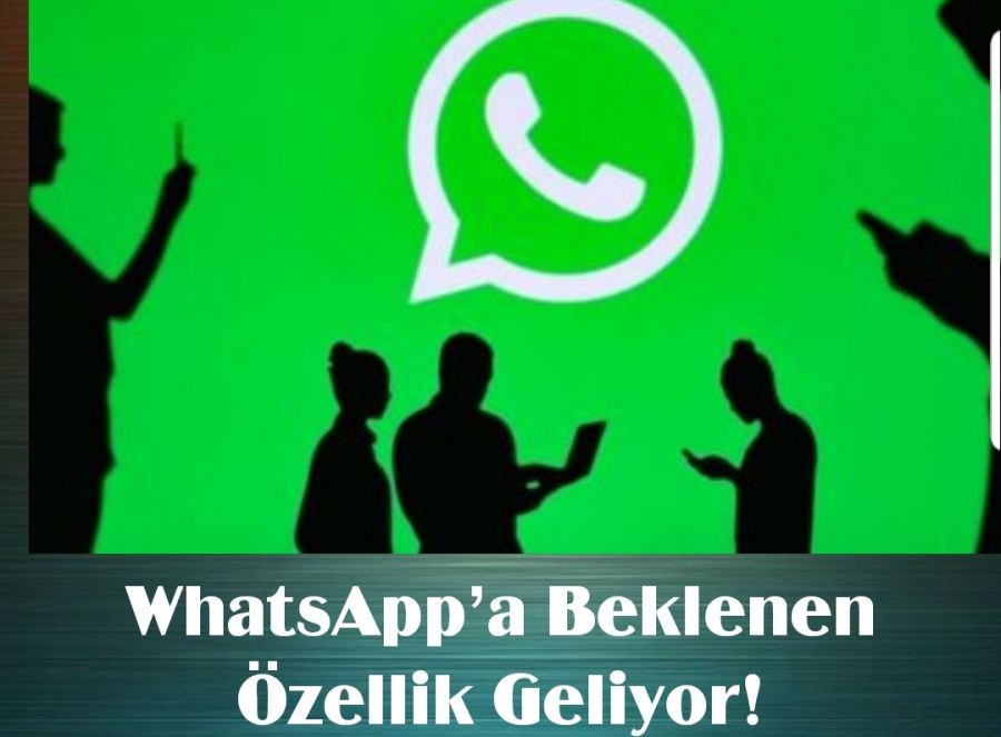 WhatsApp’a Beklenen Özellik Geliyor!