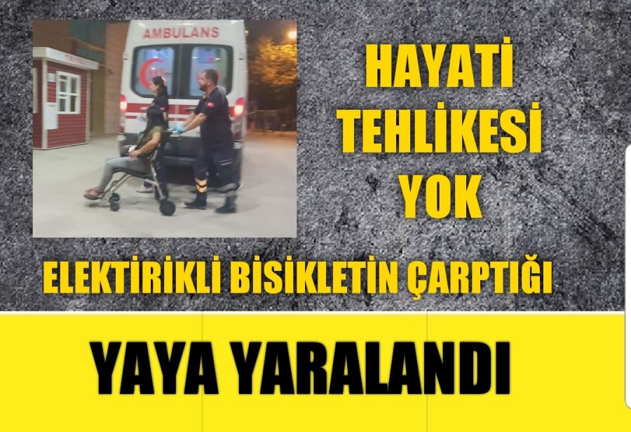 Elektrikli bisikletin çarptığı  yaya yaralandı