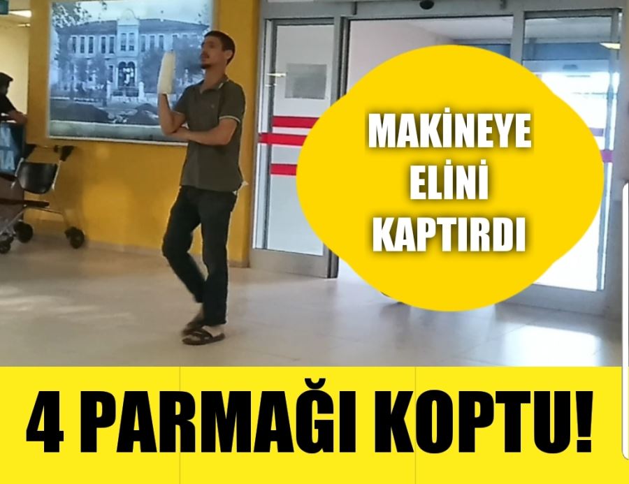 4 parmağı koptu!