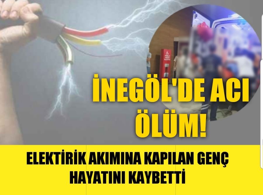 ELEKTİRİK AKIMINA KAPILAN GENÇ HAYATINI KAYBETTİ