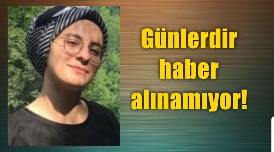 Günlerdir haber alınamıyor!