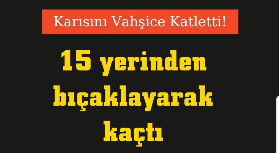 Karısını Vahşice Katletti!