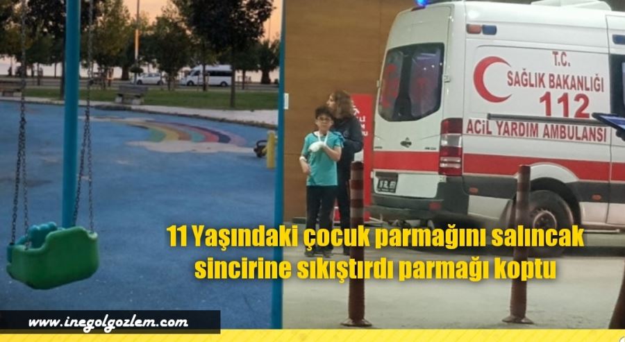 11 Yaşındaki çocuk parmağını salıncak sincirine sıkıştırdı parmağı koptu