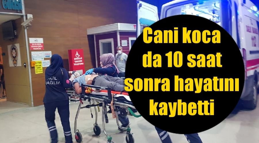 Cani koca da 10 saat sonra hayatını kaybetti