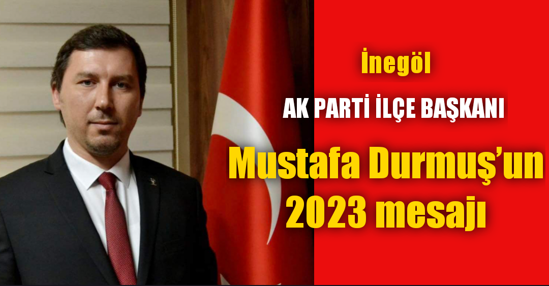 Mustafa Durmuş’un 2023 mesajı