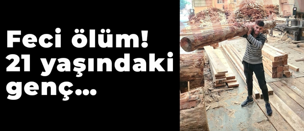 Feci ölüm! 21 yaşındaki genç…