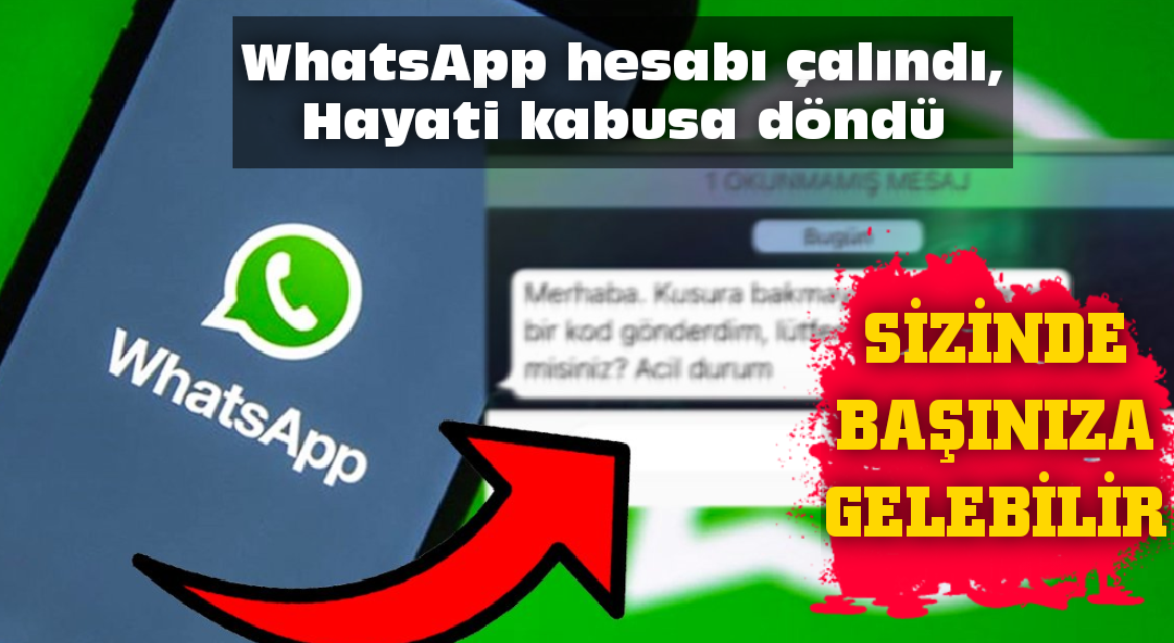 WhatsApp hesabı çalındı, Hayati kabusa döndü