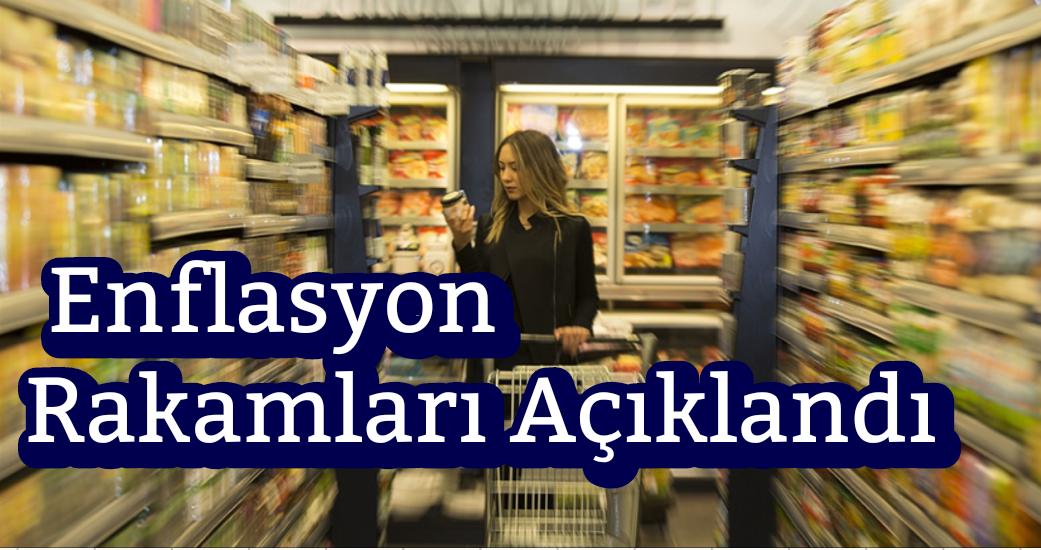 Enflasyon Rakamları Açıklandı