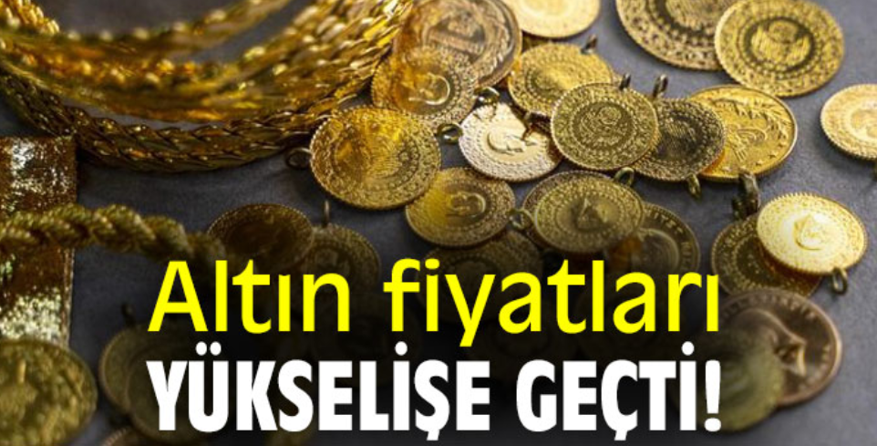 Altın fiyatları yükselişe geçti