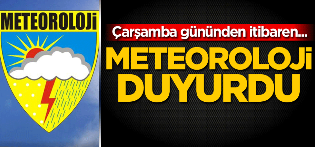 Çarşamba gününden itibaren... Meteoroloji duyurdu