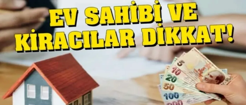 EV SAHİBİ VE KİRACILAR DİKKAT!