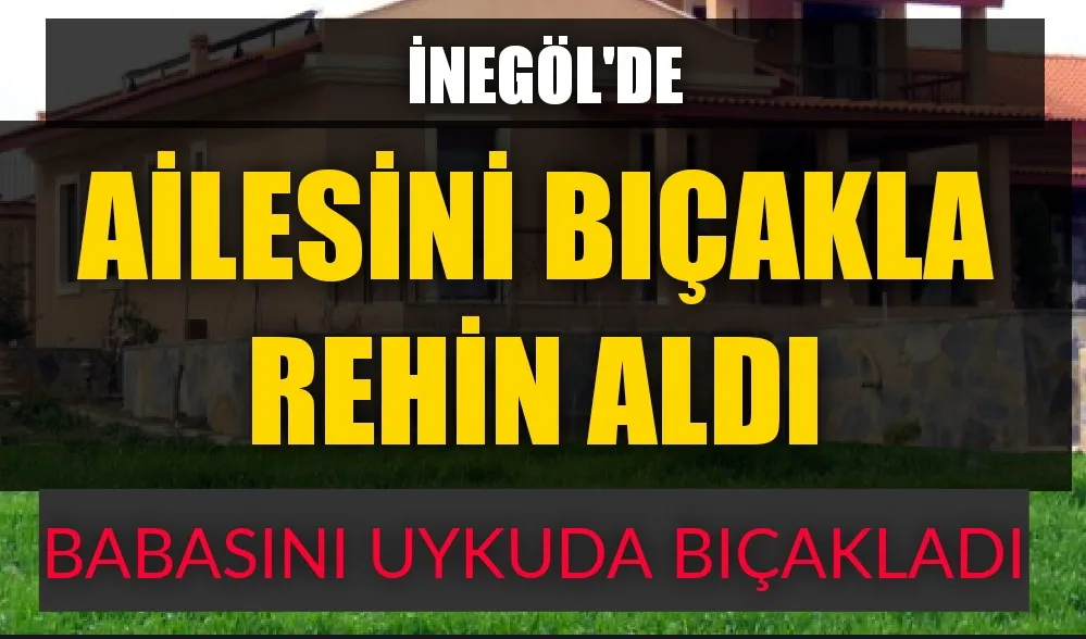 Psikolojisi bozuk genç Ailesini rehin aldı 