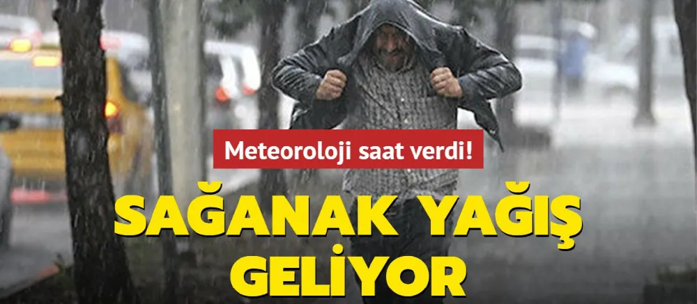 Sağanak yağış geliyor