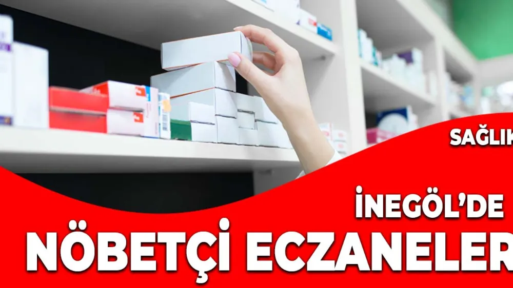 İnegöl Nöbetçi Eczaneler 