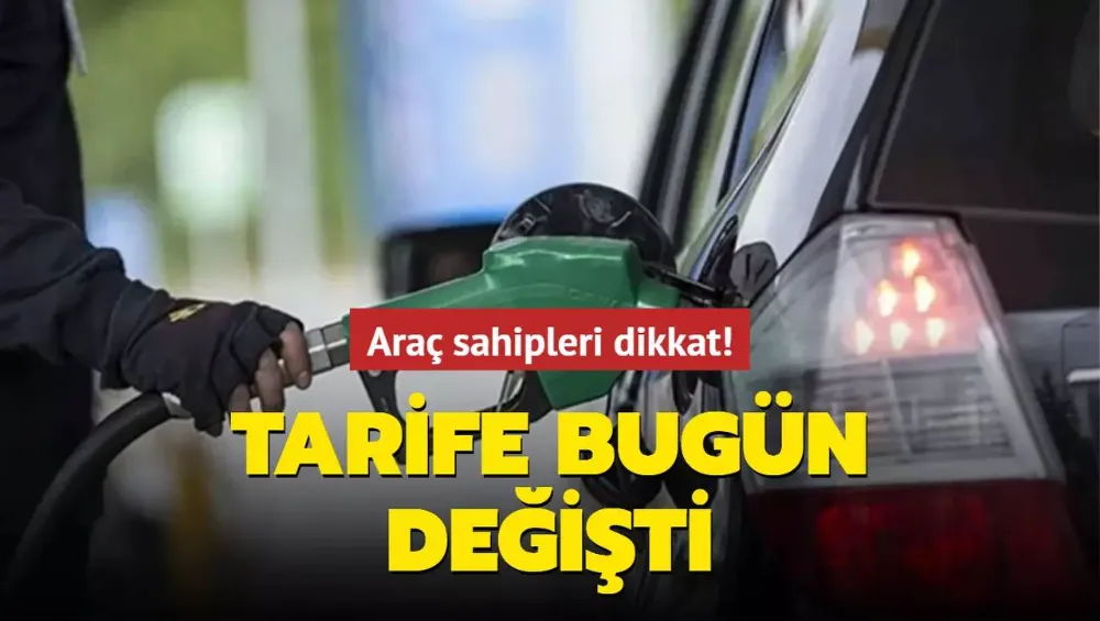 Araç sahipleri dikkat! Tarife bugün değişti