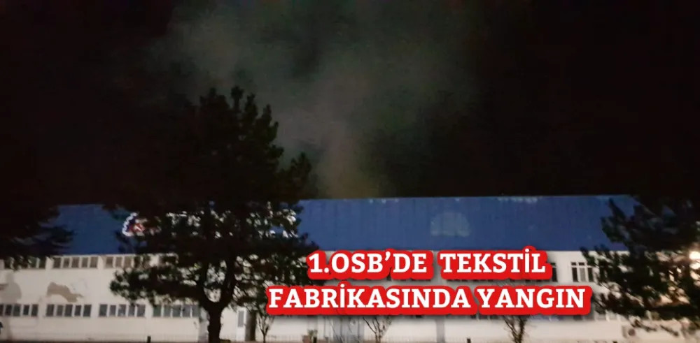 İnegöl 1.OSB’de tekstil fabrikasında yangın