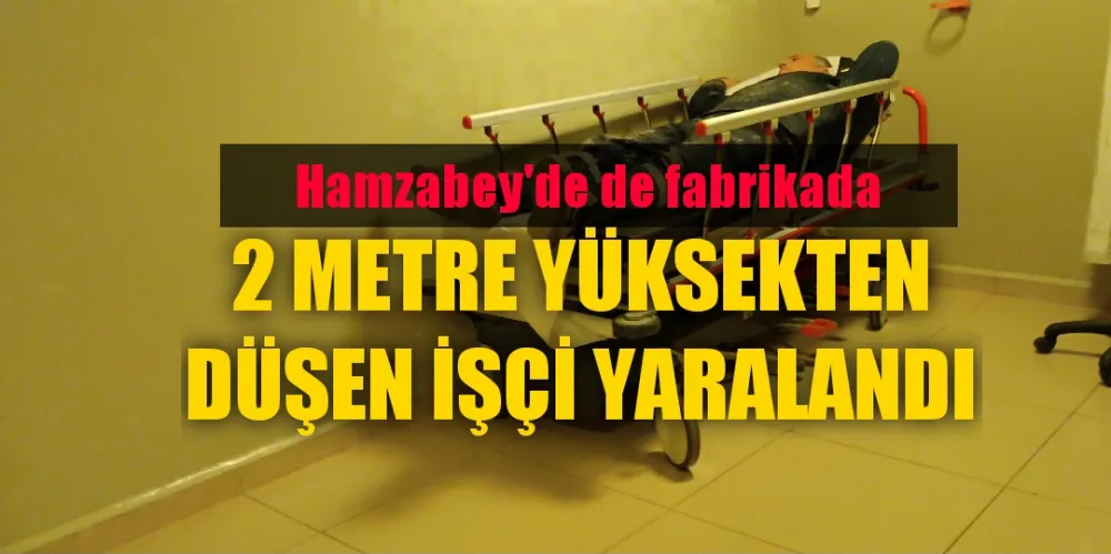 Fabrikada platformdan düşen işçi yaralandı