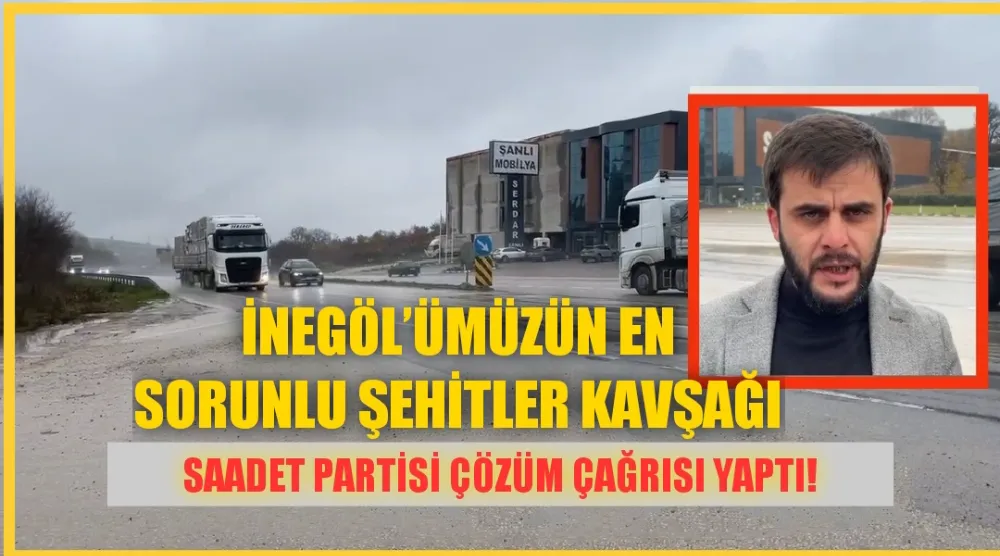 İNEGÖL’ÜMÜZÜN EN SORUNLU ŞEHİTLER KAVŞAĞI 