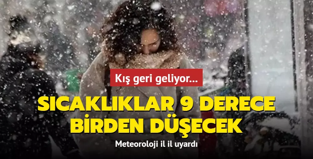 Meteoroloji uyardı: Sıcaklıklar 9 derece birden düşecek! Kış geri geliyor...