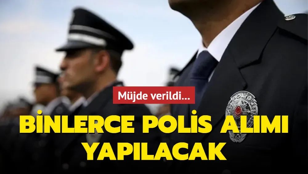 Müjde verildi... 10 bin polis alımı yapılacak