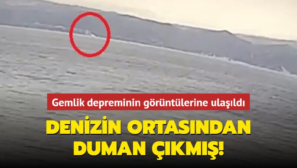 Gemlik depreminin görüntülerine ulaşıldı! Denizin ortasından duman çıkmış...