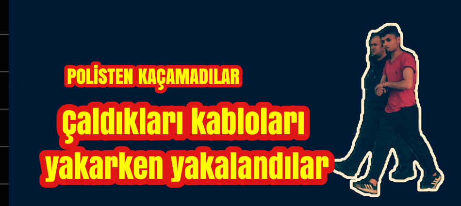 Kablo hırsızları kovalama