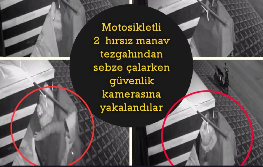 Motosikletli 2  hırsız manav tezgahından sebze çaldılar