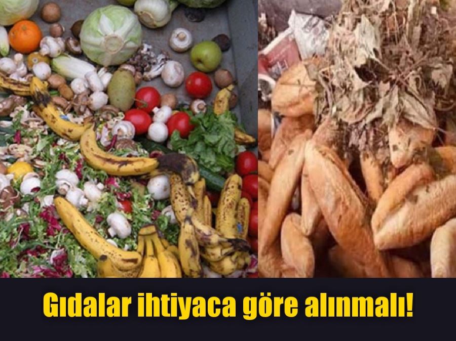 Gıdalar ihtiyaca göre alınmalı!