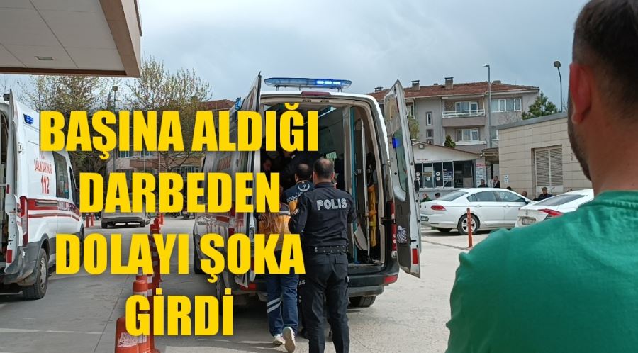 Başına aldığı darbeden dolayı şoka girdi