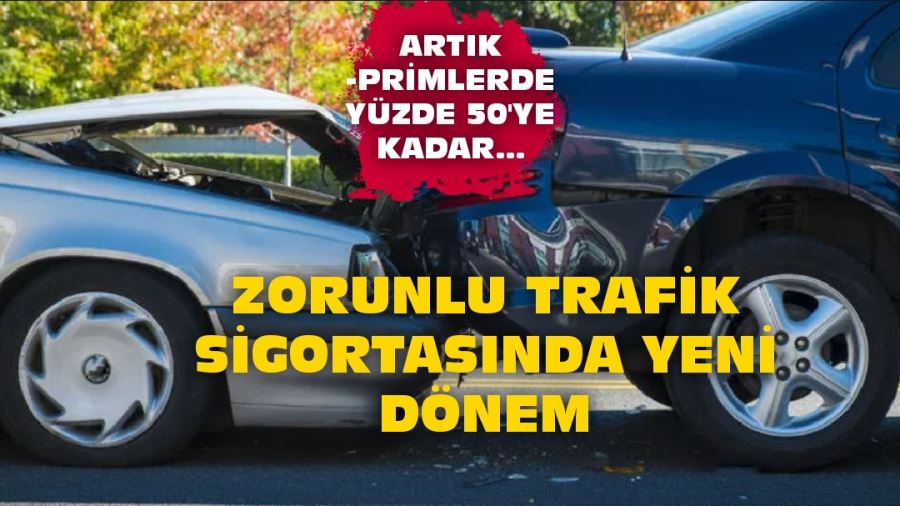 Zorunlu trafik sigortasında yeni dönem: Yüzde 50