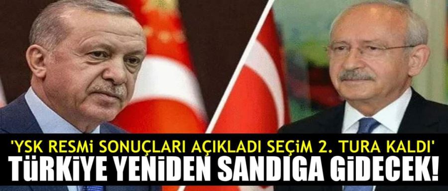 YSK AÇIKLADI SEÇİM 2. TURA KALDI!